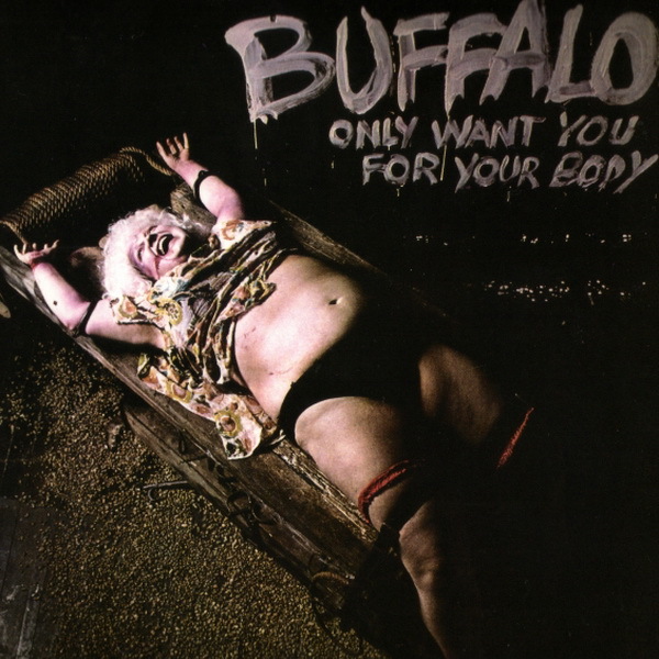 BUFFALO © 1974 - ONLY WANT YOU FOR YOUR BODY